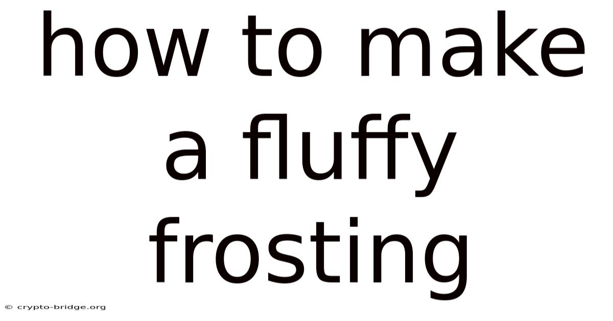 How To Make A Fluffy Frosting