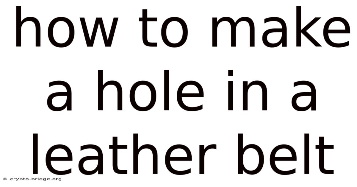 How To Make A Hole In A Leather Belt