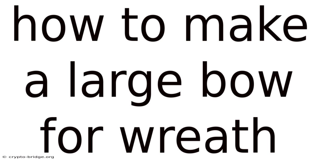 How To Make A Large Bow For Wreath