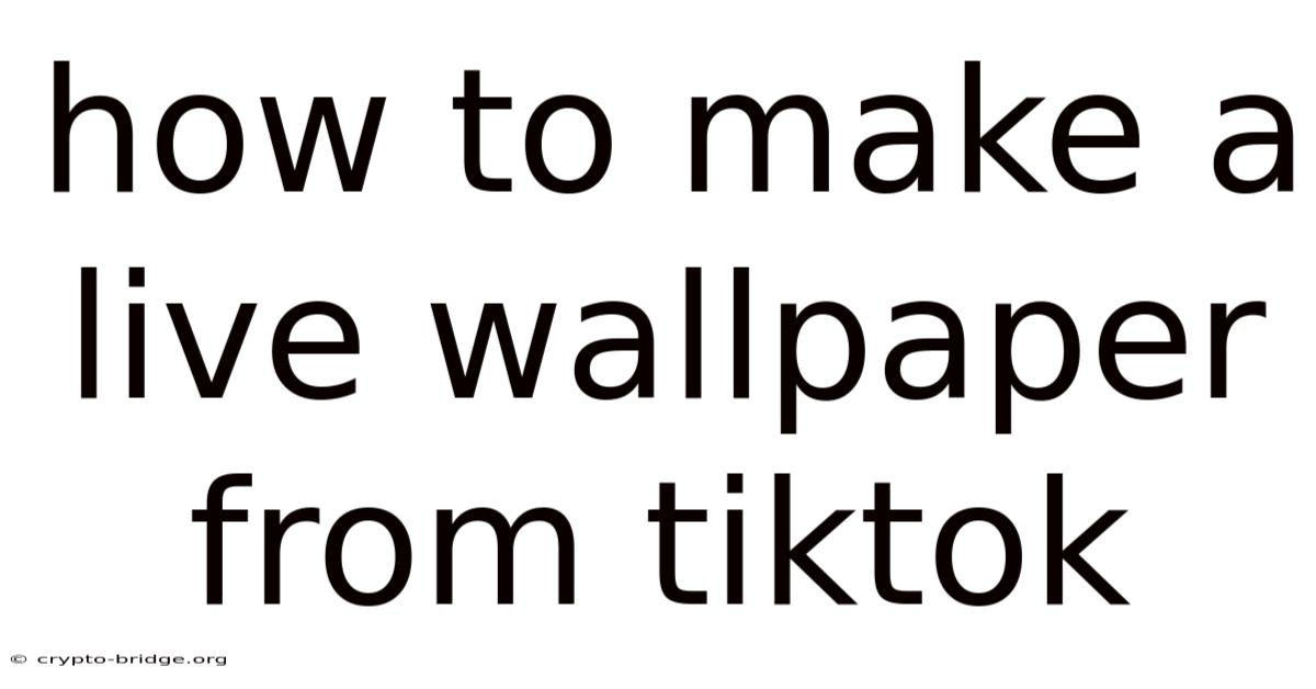 How To Make A Live Wallpaper From Tiktok