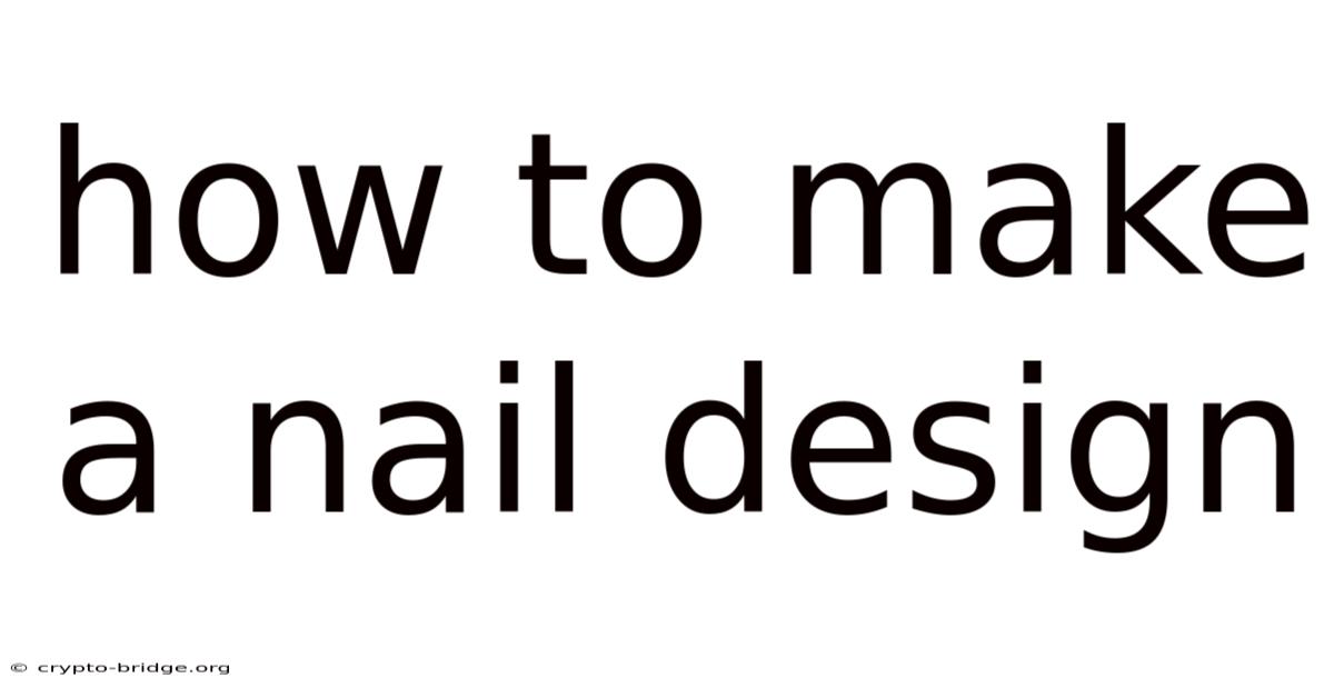 How To Make A Nail Design
