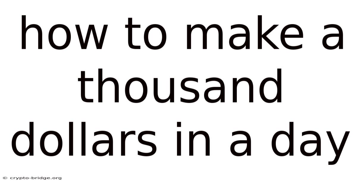 How To Make A Thousand Dollars In A Day