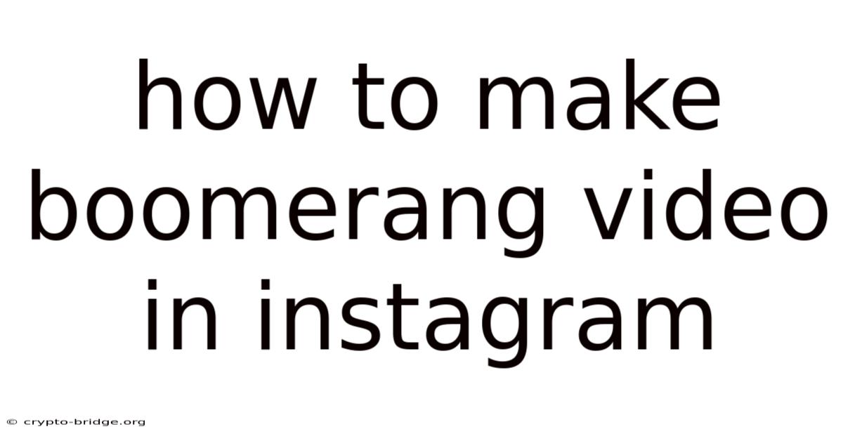 How To Make Boomerang Video In Instagram