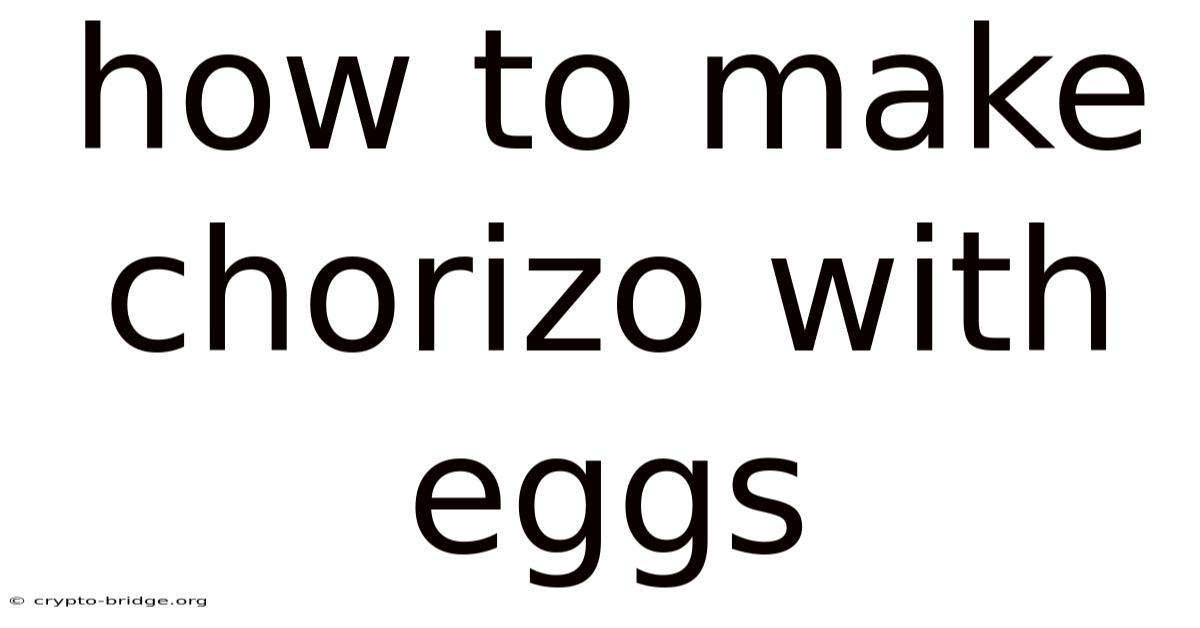 How To Make Chorizo With Eggs