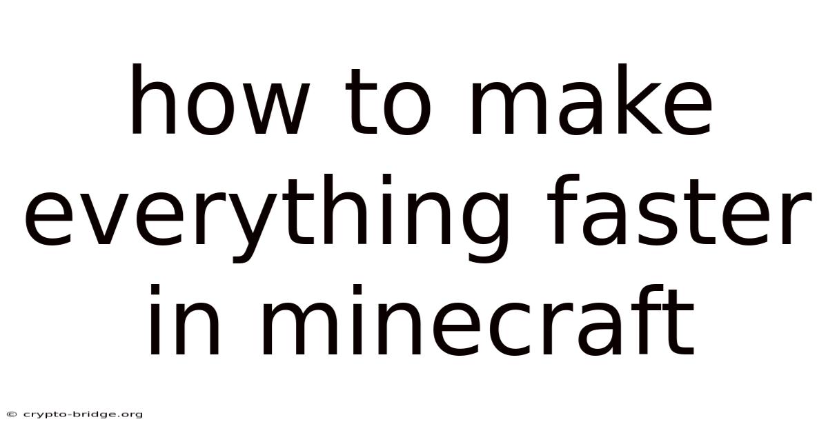 How To Make Everything Faster In Minecraft