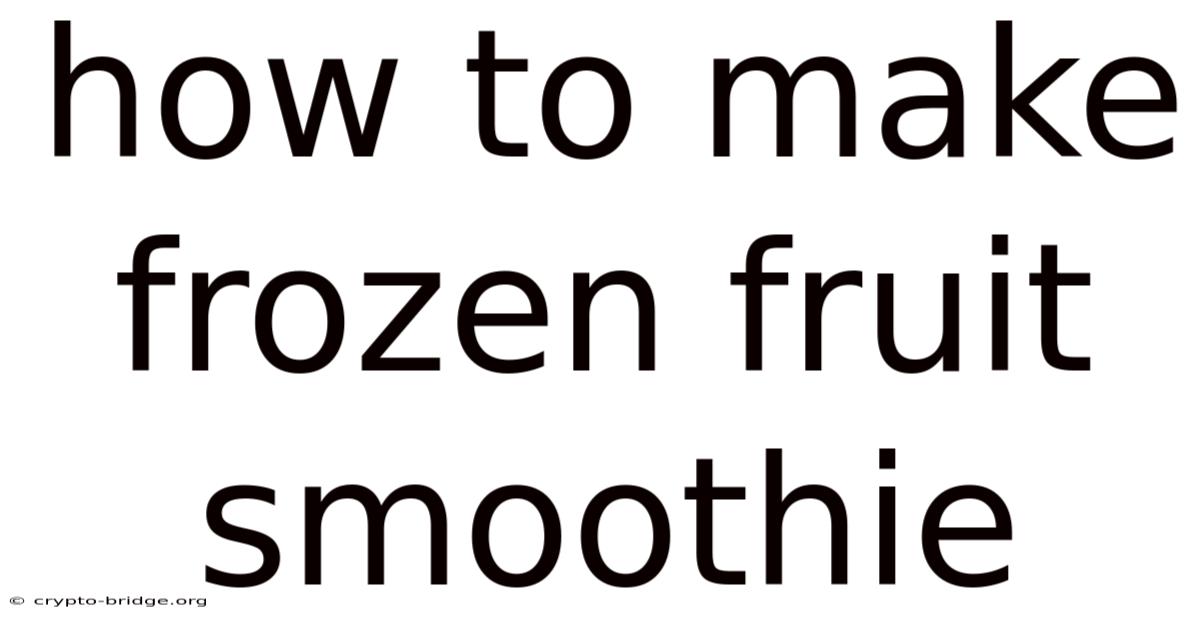 How To Make Frozen Fruit Smoothie