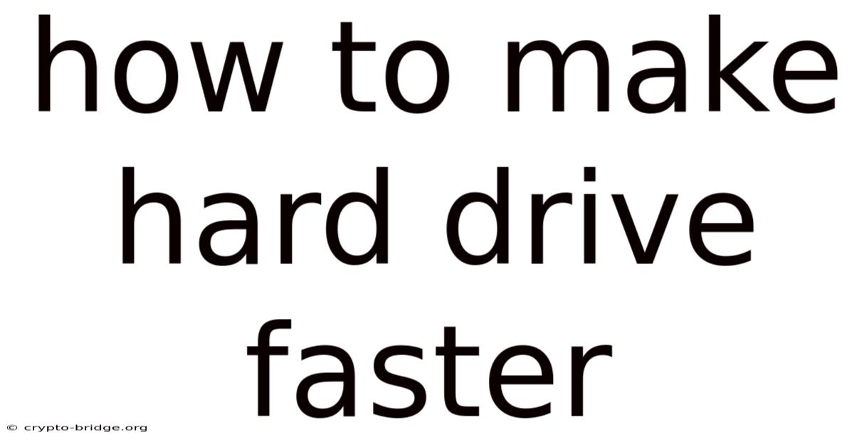 How To Make Hard Drive Faster