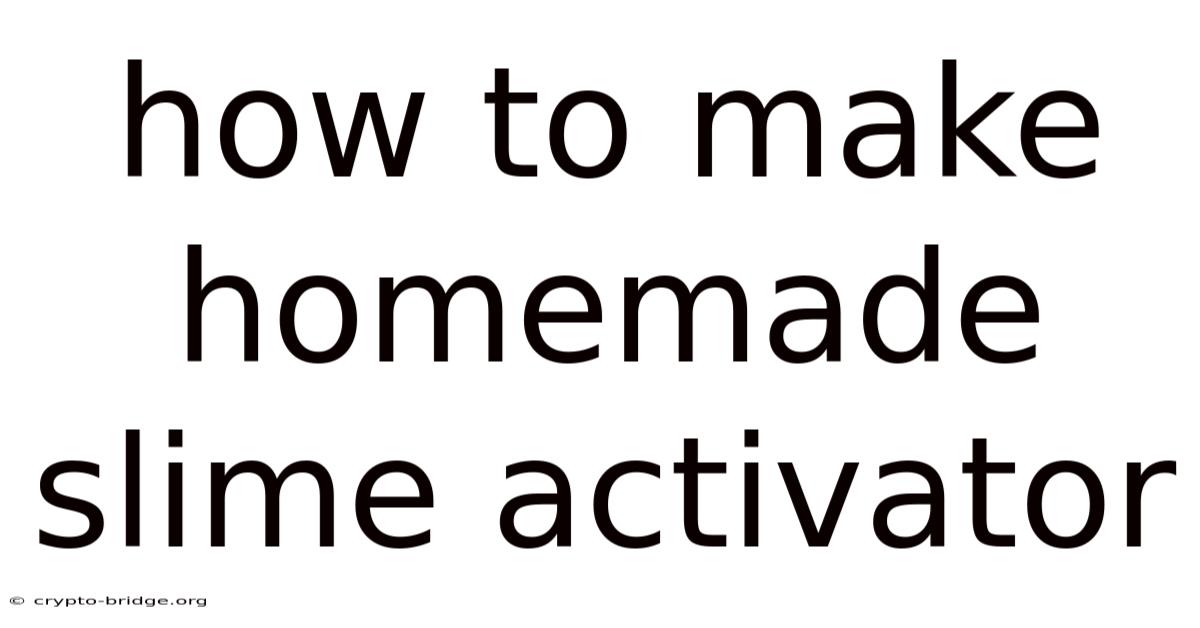 How To Make Homemade Slime Activator