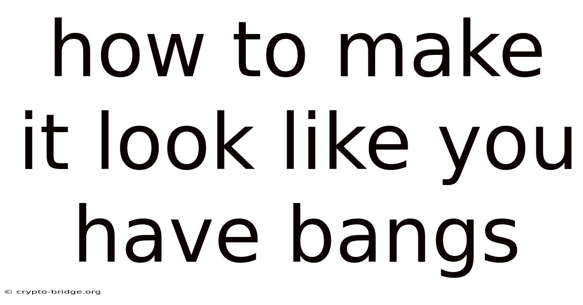 How To Make It Look Like You Have Bangs