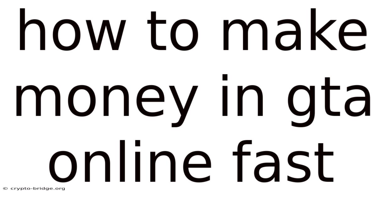 How To Make Money In Gta Online Fast
