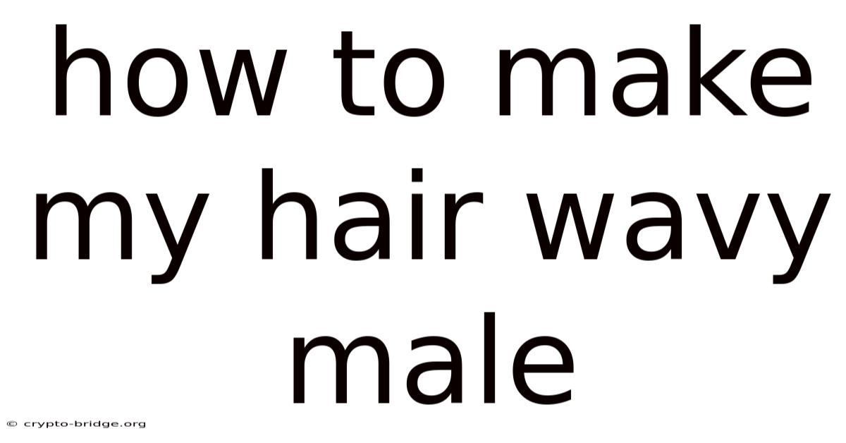 How To Make My Hair Wavy Male