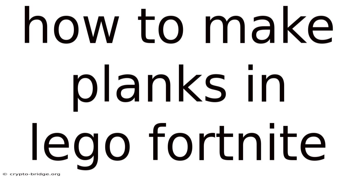 How To Make Planks In Lego Fortnite