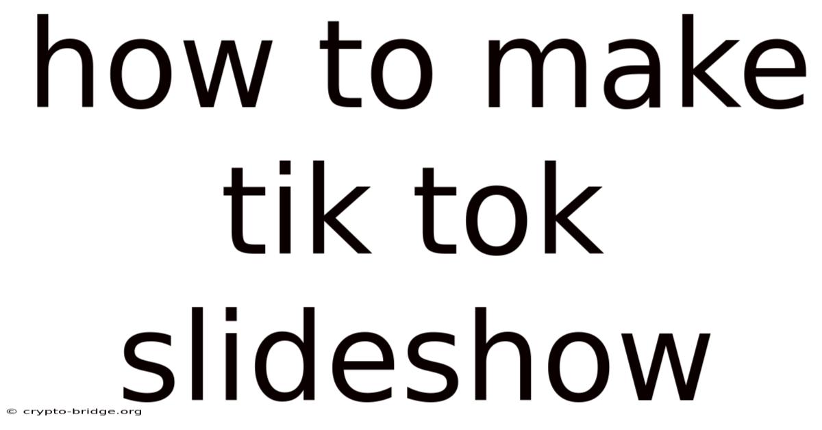 How To Make Tik Tok Slideshow