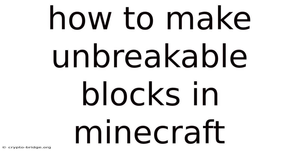 How To Make Unbreakable Blocks In Minecraft