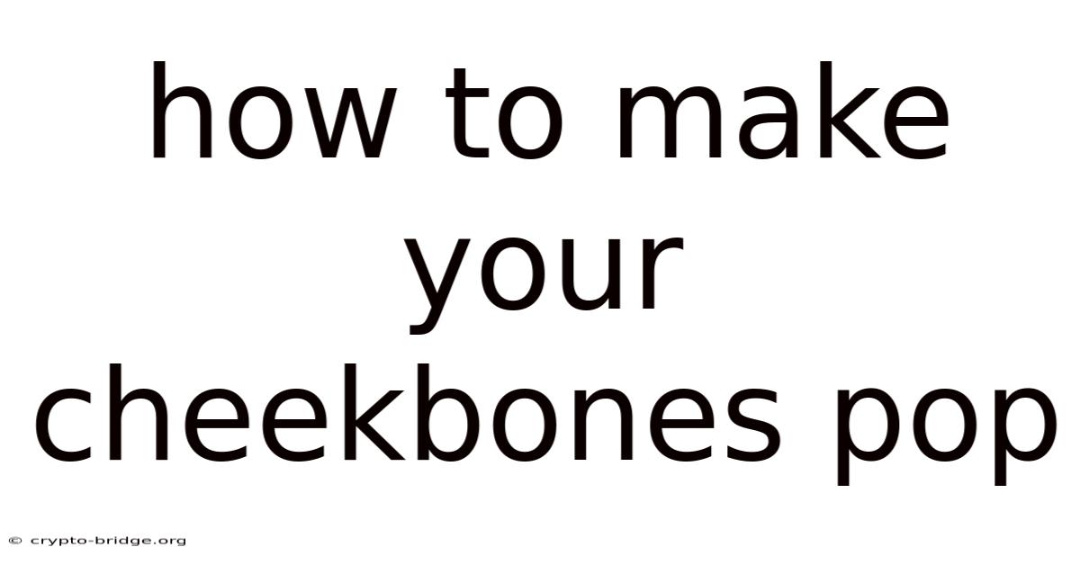 How To Make Your Cheekbones Pop