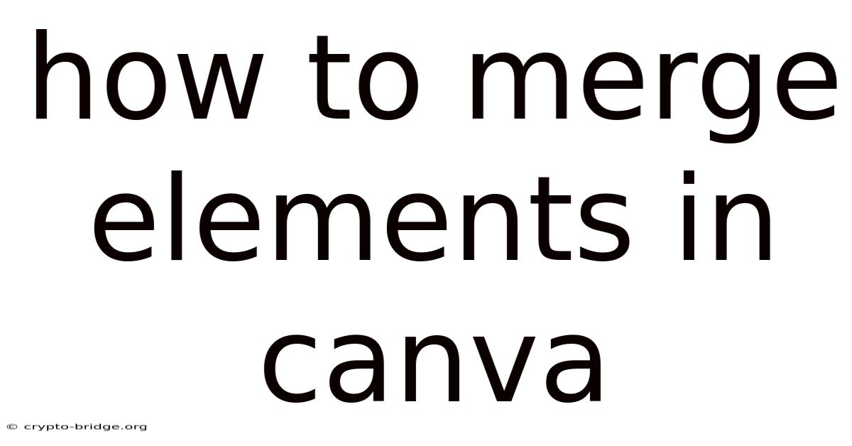 How To Merge Elements In Canva