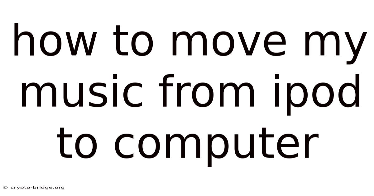 How To Move My Music From Ipod To Computer