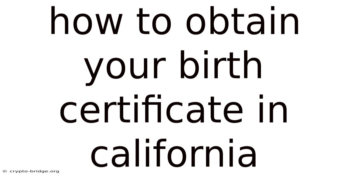 How To Obtain Your Birth Certificate In California