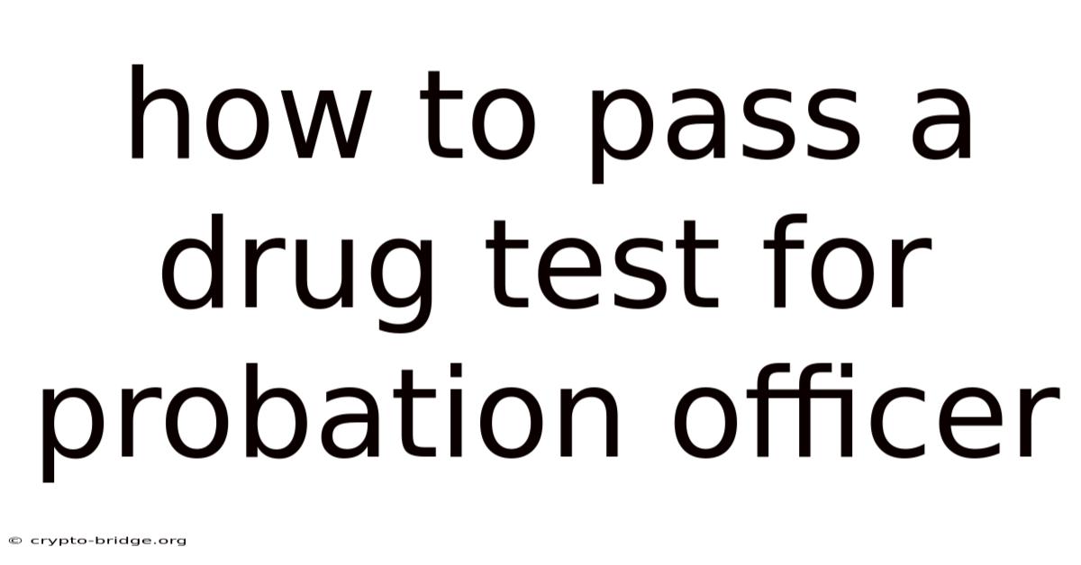 How To Pass A Drug Test For Probation Officer