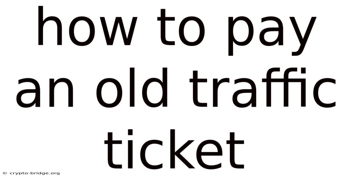 How To Pay An Old Traffic Ticket