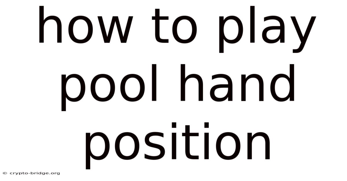 How To Play Pool Hand Position