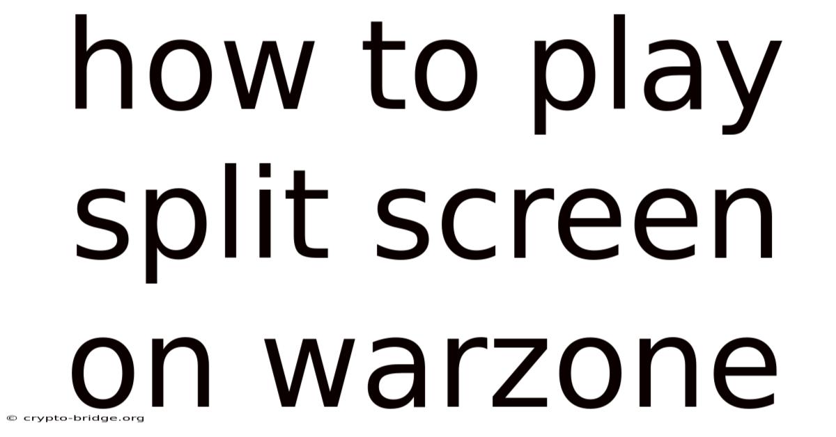 How To Play Split Screen On Warzone