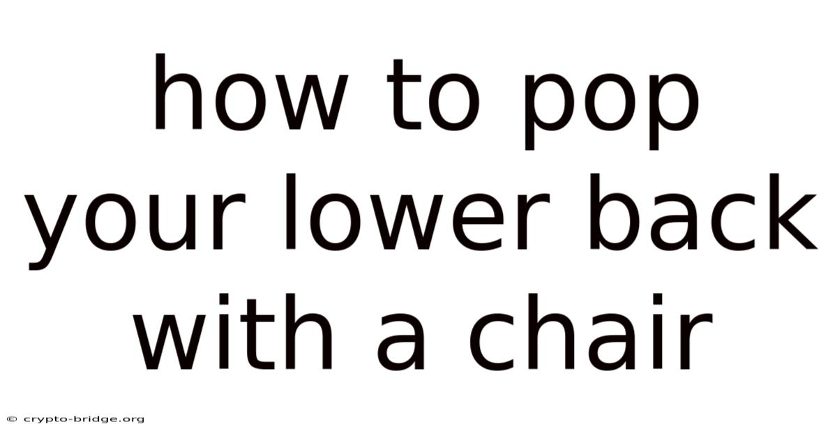 How To Pop Your Lower Back With A Chair
