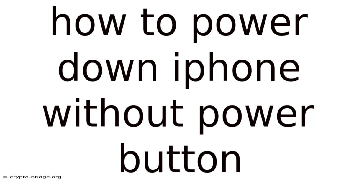 How To Power Down Iphone Without Power Button