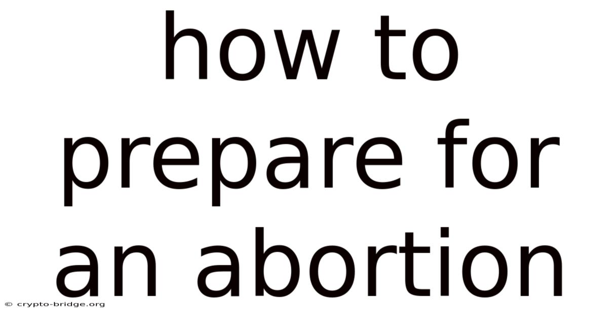 How To Prepare For An Abortion