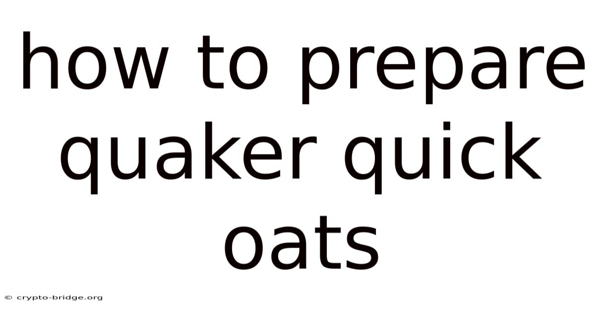 How To Prepare Quaker Quick Oats
