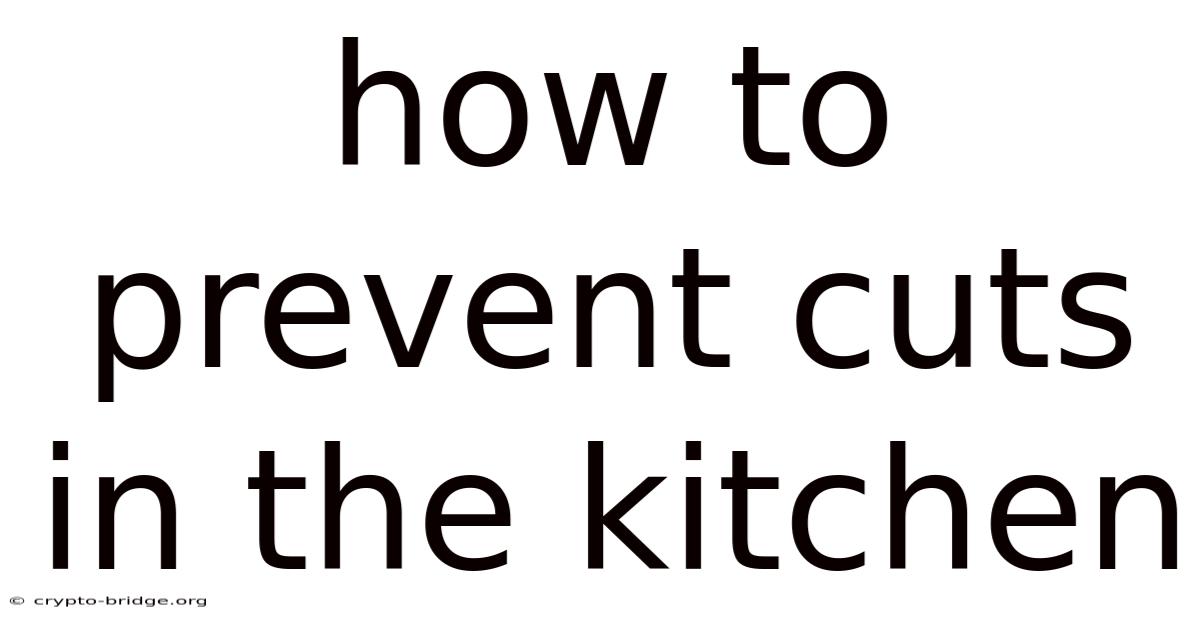 How To Prevent Cuts In The Kitchen