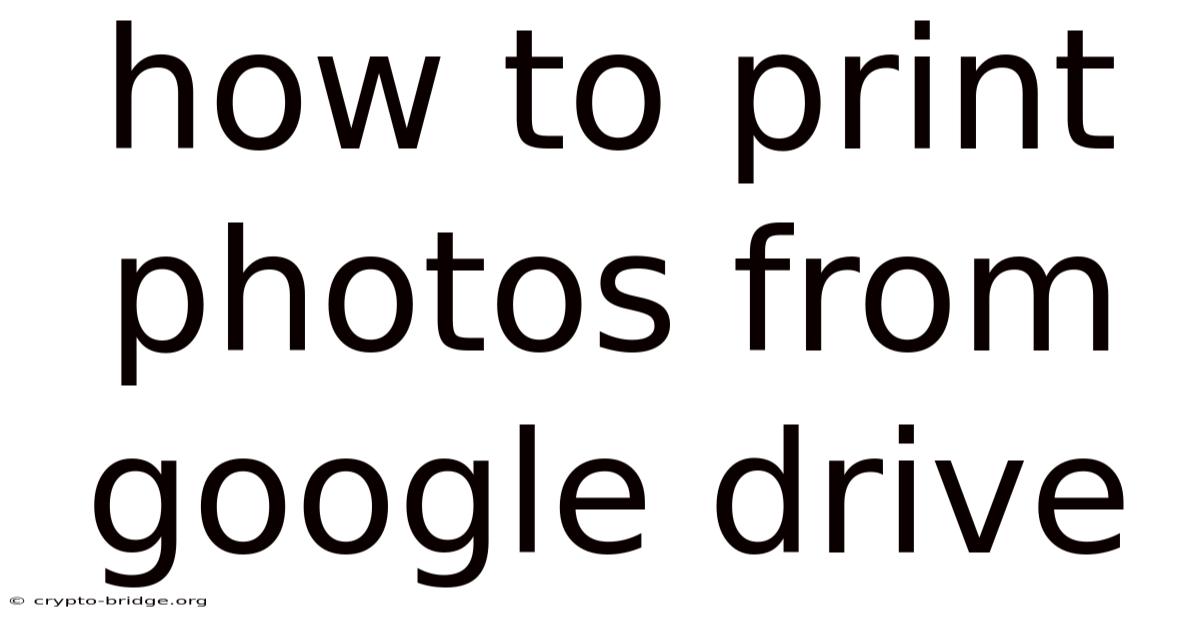 How To Print Photos From Google Drive