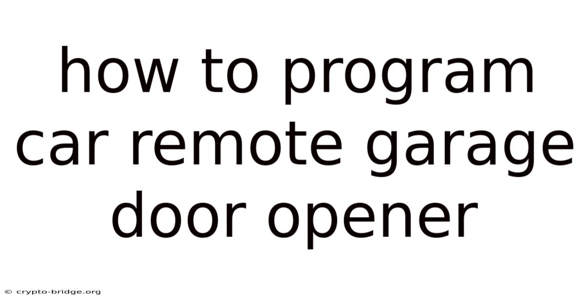 How To Program Car Remote Garage Door Opener