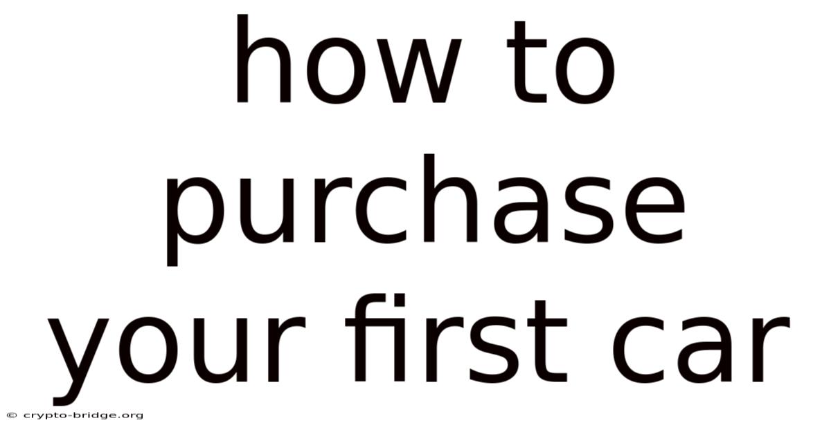 How To Purchase Your First Car