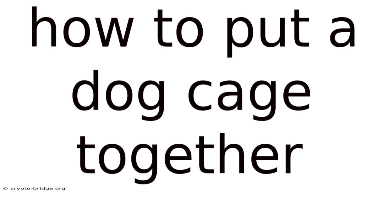 How To Put A Dog Cage Together