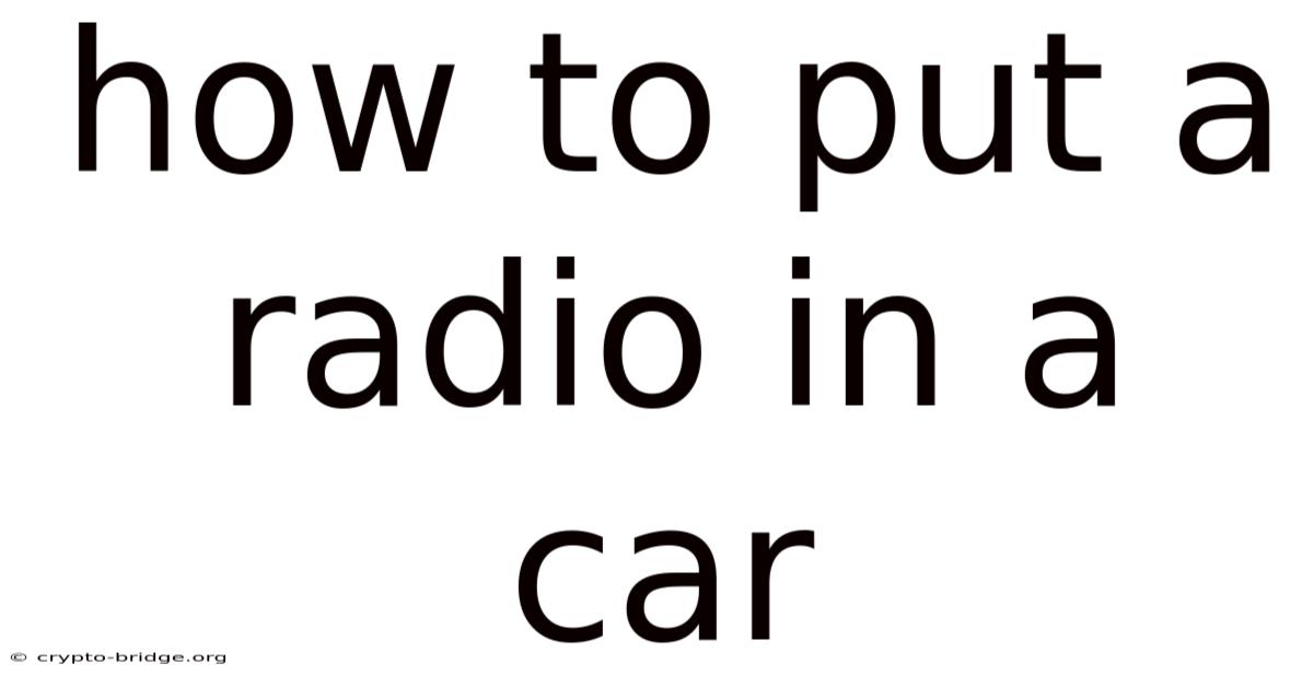 How To Put A Radio In A Car