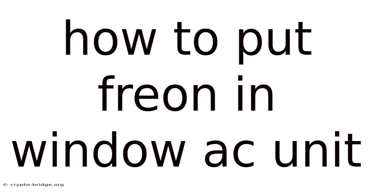 How To Put Freon In Window Ac Unit