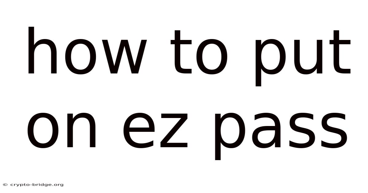 How To Put On Ez Pass