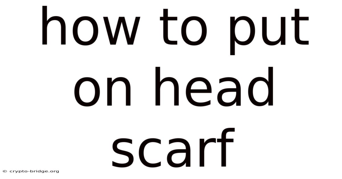 How To Put On Head Scarf
