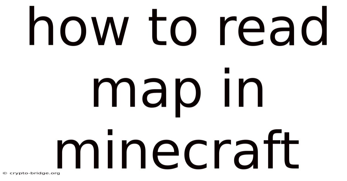 How To Read Map In Minecraft