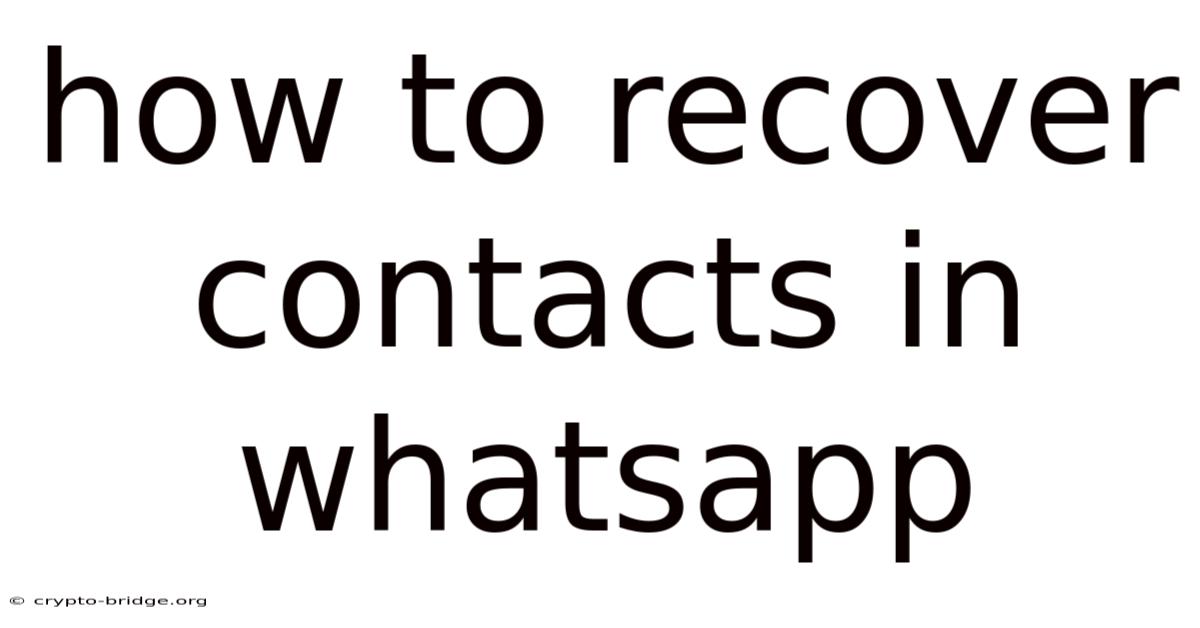 How To Recover Contacts In Whatsapp