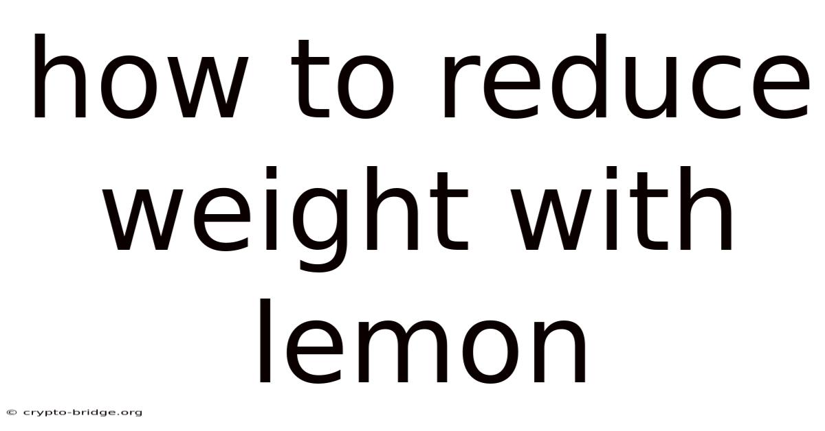 How To Reduce Weight With Lemon