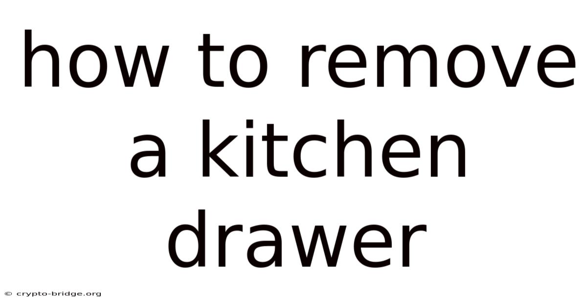 How To Remove A Kitchen Drawer