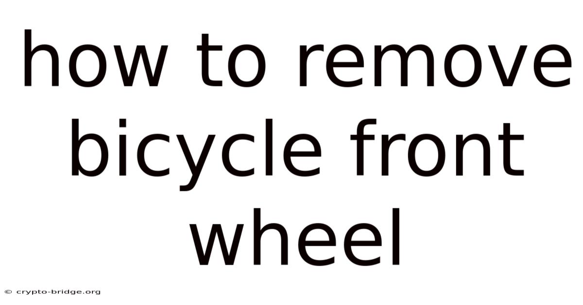 How To Remove Bicycle Front Wheel