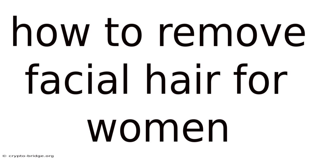 How To Remove Facial Hair For Women