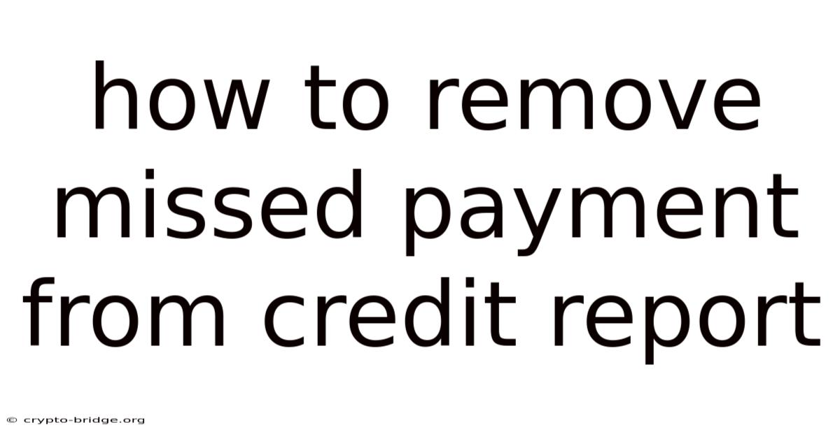 How To Remove Missed Payment From Credit Report