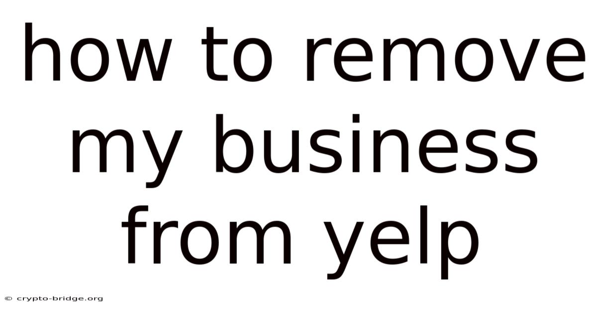 How To Remove My Business From Yelp