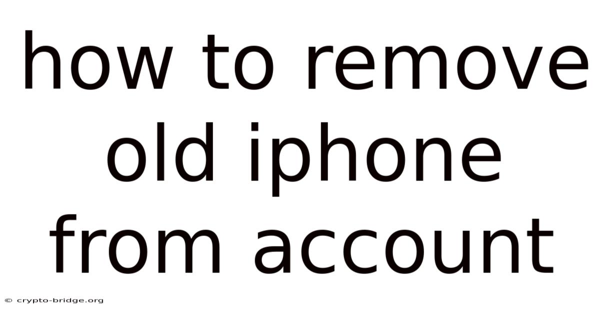 How To Remove Old Iphone From Account