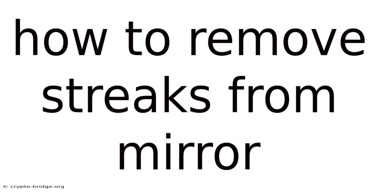 How To Remove Streaks From Mirror