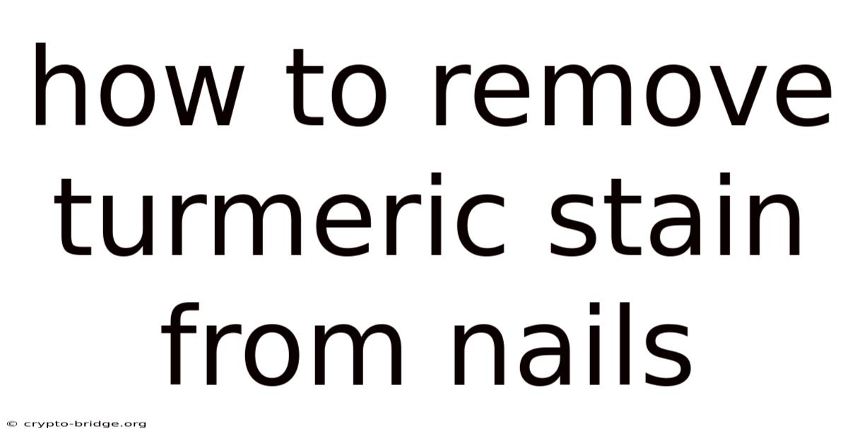 How To Remove Turmeric Stain From Nails